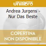 Andrea Jurgens - Nur Das Beste cd musicale di Andrea Jurgens