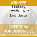 Lindner, Patrick - Nur Das Beste cd musicale di Lindner, Patrick