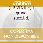 (LP VINILE) I grandi succ.l.d. cd