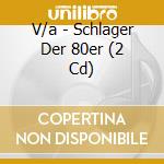 V/a - Schlager Der 80er (2 Cd) cd musicale di V/a