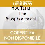 Hot Tuna - The Phosphorescent Rat cd