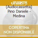 (Audiocassetta) Pino Daniele - Medina cd