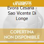 Evora Cesaria - Sao Vicente Di Longe cd musicale di Cesaria Evora