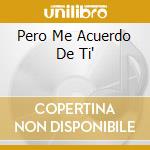 Pero Me Acuerdo De Ti' cd