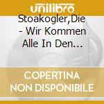 Stoakogler,Die - Wir Kommen Alle In Den Himmel cd