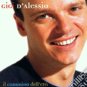 Gigi D'Alessio - Il Cammino Dell'Eta' cd musicale di Gigi D'alessio