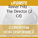 Reiner Fritz - The Director (2 Cd) cd