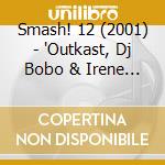 Smash! 12 (2001) - 'Outkast, Dj Bobo & Irene Cara, Britney S' cd