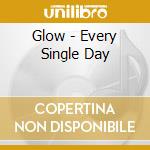 Glow - Every Single Day cd
