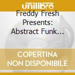 Freddy Fresh Presents: Abstract Funk Theory / Various cd