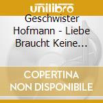 Geschwister Hofmann - Liebe Braucht Keine Worte cd