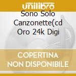 Sono Solo Canzonette(cd Oro 24k Digi cd
