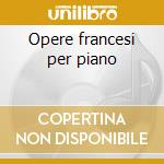 Opere francesi per piano cd