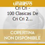 Cri Cri - 100 Clasicas De Cri Cri 2 (2 Cd) cd