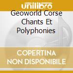 Geoworld Corse Chants Et Polyphonies cd