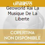 Geoworld Rai La Musique De La Liberte cd