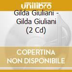 Gilda Giuliani - Gilda Giuliani (2 Cd) cd musicale di Gilda Giuliani