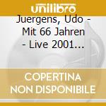 Juergens, Udo - Mit 66 Jahren - Live 2001 (2 Cd) cd