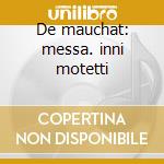 De mauchat: messa. inni motetti cd