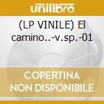 (LP VINILE) El camino..-v.sp.-01 cd