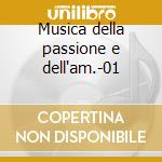 Musica della passione e dell'am.-01 cd