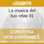 La musica del tuo relax 01 cd