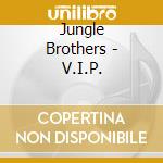Jungle Brothers - V.I.P. cd musicale di Jungle Brothers