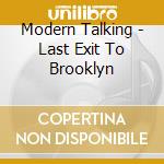 Modern Talking - Last Exit To Brooklyn cd