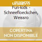 Fun-kids - Schneefloeckchen, Weissro cd