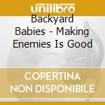 Backyard Babies - Making Enemies Is Good cd
