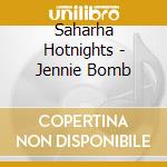Saharha Hotnights - Jennie Bomb cd
