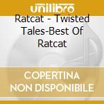 Ratcat - Twisted Tales-Best Of Ratcat cd
