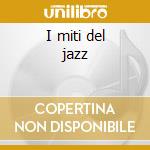I miti del jazz cd