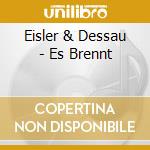 Eisler & Dessau - Es Brennt cd musicale di Eisler & Dessau