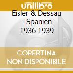 Eisler & Dessau - Spanien 1936-1939 cd musicale di Eisler & Dessau