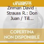 Zinman David - Strauss R.: Don Juan / Till / cd musicale di David Zinman