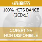 100% HITS DANCE (2CDx1) cd musicale di ARTISTI VARI