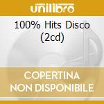 100% Hits Disco (2cd) cd musicale di ARTISTI VARI