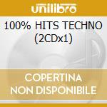 100% HITS TECHNO (2CDx1) cd musicale di ARTISTI VARI