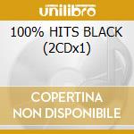 100% HITS BLACK (2CDx1) cd musicale di ARTISTI VARI