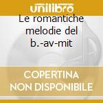 Le romantiche melodie del b.-av-mit cd