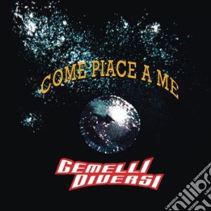 Gemelli Diversi - Come Piace A Me cd musicale di GEMELLI DIVERSI