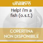 Help! i'm a fish (o.s.t.) cd