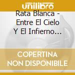 Rata Blanca - Entre El Cielo Y El Infierno / cd