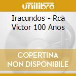 Iracundos - Rca Victor 100 Anos cd musicale di Iracundos