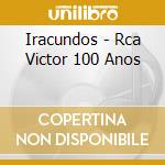 Iracundos - Rca Victor 100 Anos cd