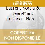 Laurent Korcia & Jean-Marc Luisada - Nos Souvenirs cd