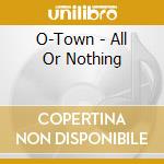 O-Town - All Or Nothing cd