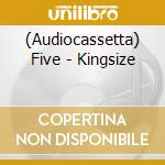 (Audiocassetta) Five - Kingsize cd