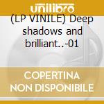 (LP VINILE) Deep shadows and brilliant..-01 cd